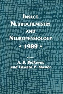 Insect Neurochemistry and Neurophysiology · 1989 · - A. B. Borkovec,Edward P. Masler - cover