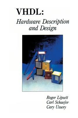 VHDL: Hardware Description and Design - Roger Lipsett,Carl F. Schaefer,Cary Ussery - cover