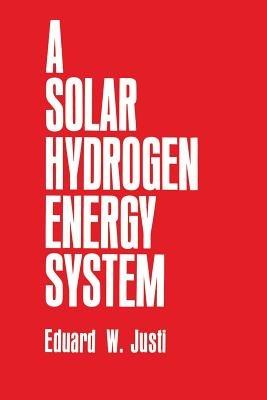 A Solar—Hydrogen Energy System - E.W. Justi - cover
