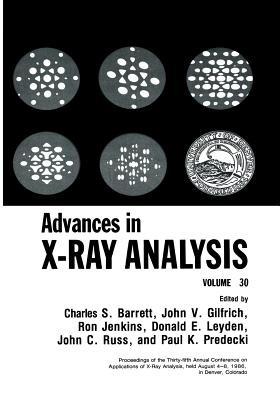 Advances in X-Ray Analysis: Volume 30 - Charles S. Barrett - cover