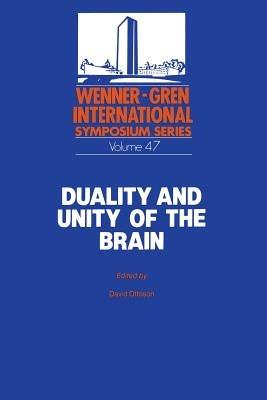 Duality and Unity of the Brain: Unified Functioning and Specialisation of the Hemispheres Proceedings of an International Symposium held at The Wenner-Gren Center, Stockholm, May 29 – 31, 1986 - David Ottoson - cover