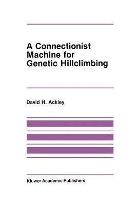 A Connectionist Machine for Genetic Hillclimbing - David Ackley - cover