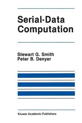 Serial-Data Computation - Stewart G. Smith,Peter B. Denyer - cover