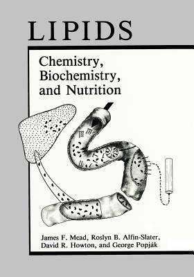 Lipids: Chemistry, Biochemistry, and Nutrition - James F. Mead,Roslyn B. Alfin-Slater,David R. Howton - cover