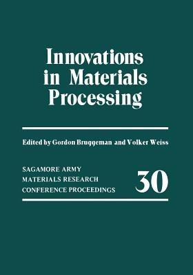 Innovations in Materials Processing - Gordon Bruggeman,Volker Weiss - cover