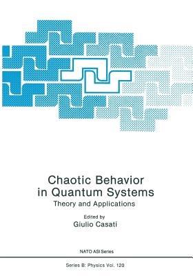 Chaotic Behavior in Quantum Systems: Theory and Applications - Giulio Casati - cover