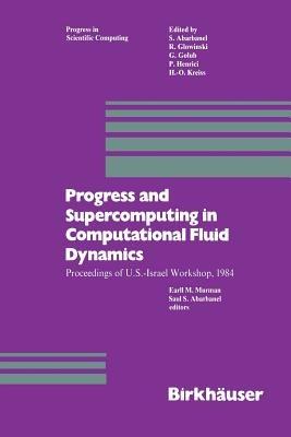 Progress and Supercomputing in Computational Fluid Dynamics: Proceedings of U.S.-Israel Workshop, 1984 - Murman,Abarbanel - cover