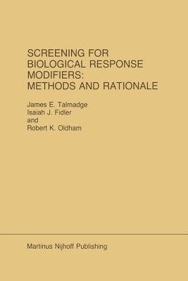 Screening for Biological Response Modifiers: Methods and Rationale - James E. Talmadge,Isaiah J. Fidler,R.K. Oldham - cover