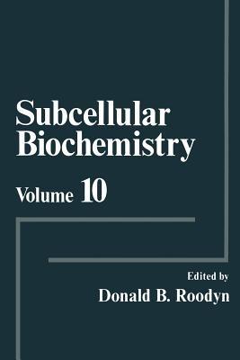 Subcellular Biochemistry: Volume 10 - Donald B. Roodyn - cover