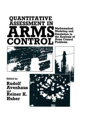 Quantitative Assessment in Arms Control: Mathematical Modeling and Simulation in the Analysis of Arms Control Problems - cover