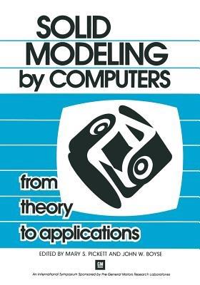 Solid Modeling by Computers: From Theory to Applications - cover