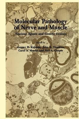 Molecular Pathology of Nerve and Muscle: Noxious Agents and Genetic Lesions - Antony D. Kidman,John K. Tomkins,Carol A. Morris - cover