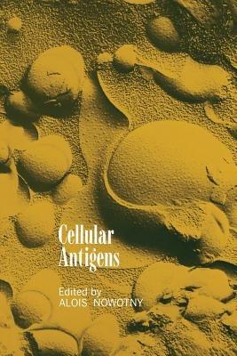 Cellular Antigens: Lectures and Summaries of the Conference on Cellular Antigens, Held in Philadelphia, June 7–9, 1971 Sponsored by Ortho Research Foundation - cover