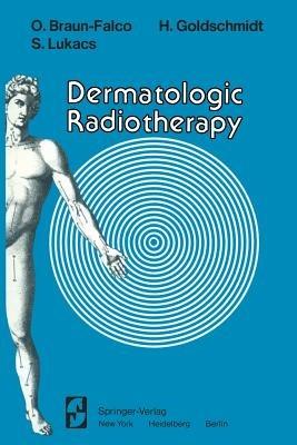 Dermatologic Radiotherapy - O. Braun-Falco,H. Goldschmidt,S. Lukacs - cover