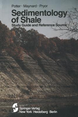 Sedimentology of Shale: Study Guide and Reference Source - Paul E. Potter,J. Barry Maynard,Wayne A. Pryor - cover