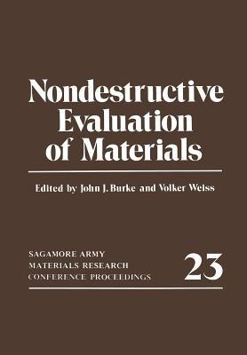 Nondestructive Evaluation of Materials: Sagamore Army Materials Research Conference Proceedings 23 - Volker Weiss,John J. Burke - cover
