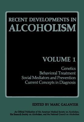 Recent Developments in Alcoholism: Genetics Behavioral Treatment Social Mediators and Prevention Current Concepts in Diagnosis - cover