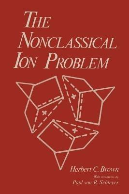 The Nonclassical Ion Problem - Herbert C. Brown - cover