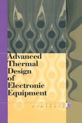 Advanced Thermal Design of Electronic Equipment - Ralph Remsburg - cover