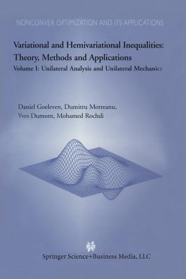Variational and Hemivariational Inequalities Theory, Methods and Applications: Volume I: Unilateral Analysis and Unilateral Mechanics - D. Goeleven,Dumitru Motreanu,Y. Dumont - cover