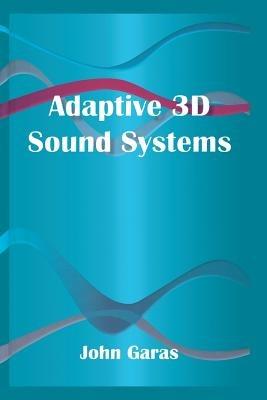 Adaptive 3D Sound Systems - John Garas - cover