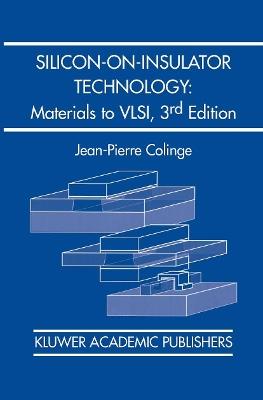 Silicon-on-Insulator Technology: Materials to VLSI: Materials to VLSI - J.-P. Colinge - cover