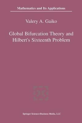 Global Bifurcation Theory and Hilbert’s Sixteenth Problem - V. Gaiko - cover