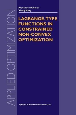 Lagrange-type Functions in Constrained Non-Convex Optimization - Alexander M. Rubinov,Xiao-qi Yang - cover