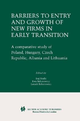 Barriers to Entry and Growth of New Firms in Early Transition: A Comparative Study of Poland, Hungary, Czech Republic, Albania and Lithuania - cover
