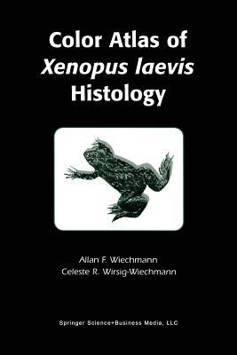 Color Atlas of Xenopus laevis Histology - Allan F. Wiechmann,Celeste R. Wirsig-Wiechmann - cover