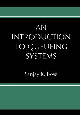 An Introduction to Queueing Systems - Sanjay K. Bose - cover