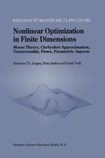 Nonlinear Optimization in Finite Dimensions: Morse Theory, Chebyshev Approximation, Transversality, Flows, Parametric Aspects