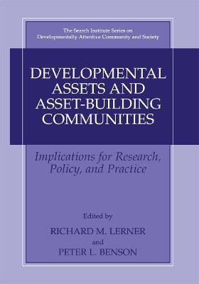 Developmental Assets and Asset-Building Communities: Implications for Research, Policy, and Practice - cover
