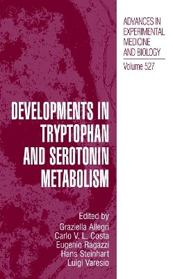Developments in Tryptophan and Serotonin Metabolism - Graziella Allegri,Carlo V.L. Costa,Eugenio Ragazzi - cover