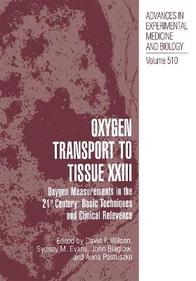 Oxygen Transport To Tissue XXIII: Oxygen Measurements in the 21st Century: Basic Techniques and Clinical Relevance - cover
