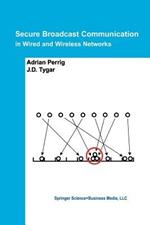 Secure Broadcast Communication: In Wired and Wireless Networks