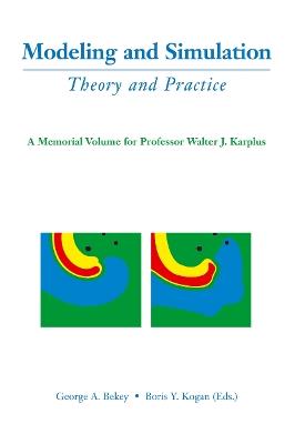 Modeling and Simulation: Theory and Practice: A Memorial Volume for Professor Walter J. Karplus (1927–2001) - cover