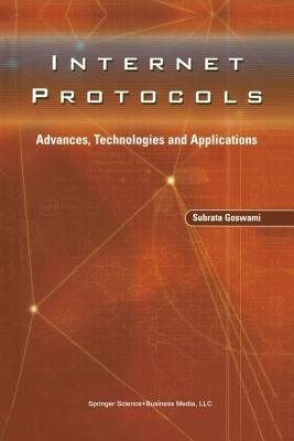 Internet Protocols: Advances, Technologies and Applications - Subrata Goswami - cover