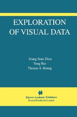 Exploration of Visual Data - Sean Xiang Zhou,Yong Rui,Thomas S. Huang - cover