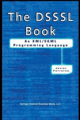 The DSSSL Book: An XML/SGML Programming Language - Javier Farreres - cover