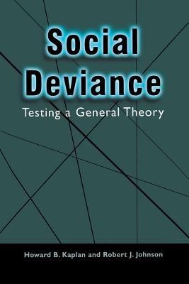 Social Deviance: Testing a General Theory - Howard B. Kaplan,Robert J. Johnson - cover