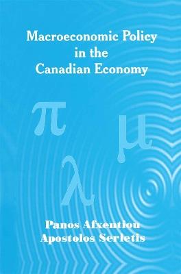 Macroeconomic Policy in the Canadian Economy - Panos Afxentiou,Apostolos Serletis - cover