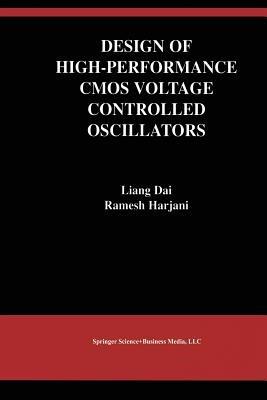 Design of High-Performance CMOS Voltage-Controlled Oscillators - Liang Dai,Ramesh Harjani - cover