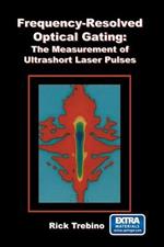 Frequency-Resolved Optical Gating: The Measurement of Ultrashort Laser Pulses