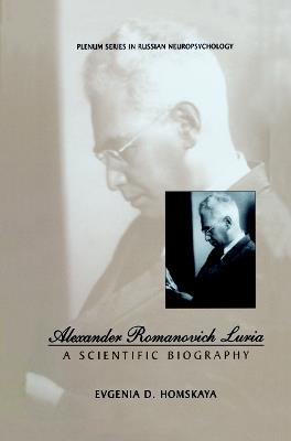 Alexander Romanovich Luria: A Scientific Biography - Evgenia D. Homskaya - cover