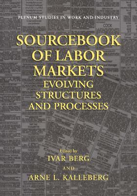 Sourcebook of Labor Markets: Evolving Structures and Processes - cover
