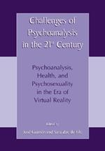 Challenges of Psychoanalysis in the 21st Century: Psychoanalysis, Health, and Psychosexuality in the Era of Virtual Reality