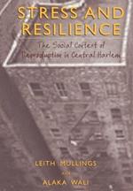 Stress and Resilience: The Social Context of Reproduction in Central Harlem