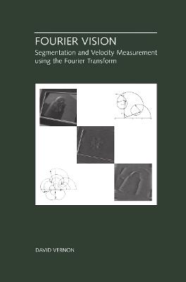Fourier Vision: Segmentation and Velocity Measurement using the Fourier Transform - David Vernon - cover