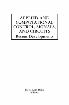 Applied and Computational Control, Signals, and Circuits: Recent Developments - cover